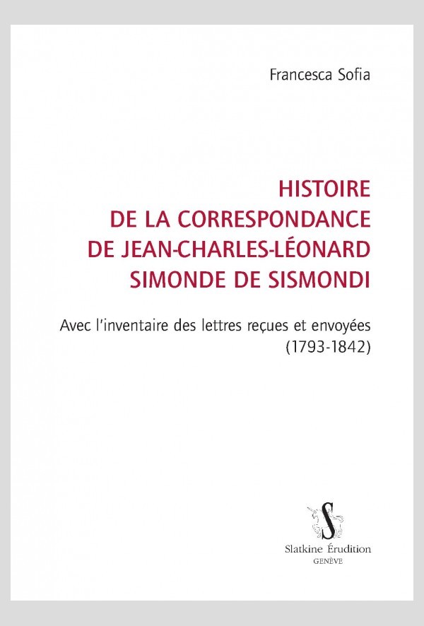 HISTOIRE DE LA CORRESPONDANCE DE JEAN-CHARLES-LÉONARD SIMONDE DE SISMONDI