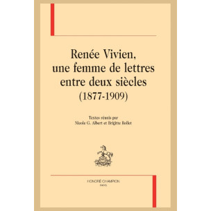 RENÉE VIVIEN, UNE FEMME DE LETTRES ENTRE DEUX SIÈCLES (1877-1909)