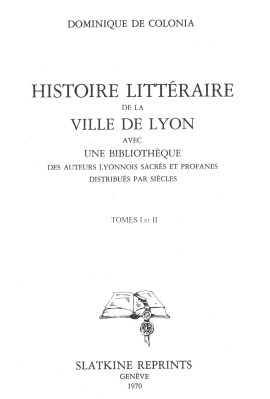 HISTOIRE LITTERAIRE DE LA VILLE DE LYON.