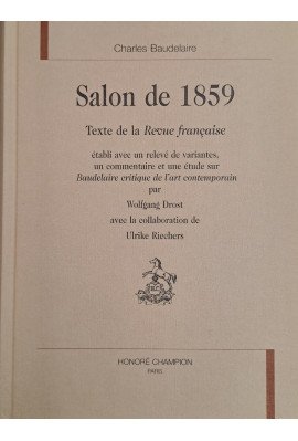 SALON DE 1859. TEXTE DE LA REVUE FRANCAISE ETABLI AVEC UN RELEVE DE VARIANTES, UN COMMENTAIRE ET
