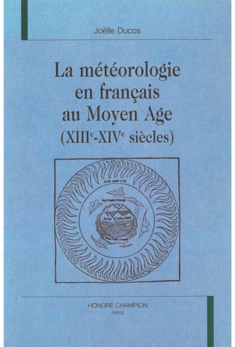 LA MÉTÉOROLOGIE EN FRANCAIS AU MOYEN ÂGE (XIIIE-XIVE SIÉCLES).