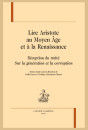 LIRE ARISTOTE AU MOYEN ÂGE ET À LA RENAISSANCE. RÉCEPTION DU TRAITÉ "SUR LA GÉNÉRATION ET LA CORRUPTION".