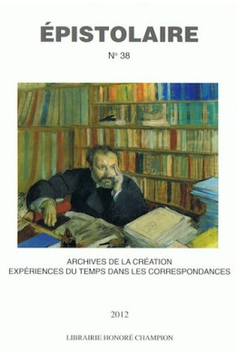 ARCHIVES DE LA CRÉATION.  EXPÉRIENCES DU TEMPS DANS LES CORRESPONDANCES
