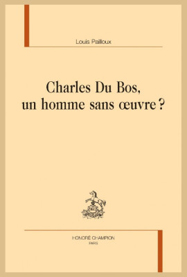 CHARLES DU BOS, UN HOMME SANS OEUVRE ?