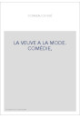 LA VEUVE A LA MODE. COMÉDIE,