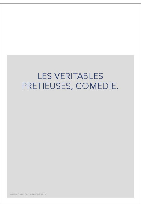 LES VERITABLES PRETIEUSES, COMEDIE.