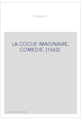 LA COCUE IMAGINAIRE, COMEDIE. (1662).