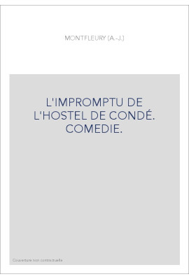 L'IMPROMPTU DE L'HOSTEL DE CONDÉ. COMEDIE.