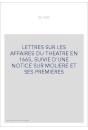 LETTRES SUR LES AFFAIRES DU THEATRE EN 1665, SUIVIE D'UNE NOTICE SUR MOLIERE ET SES PREMIERES