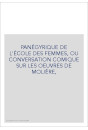 PANÉGYRIQUE DE L'ÉCOLE DES FEMMES, OU CONVERSATION COMIQUE SUR LES OEUVRES DE MOLIÈRE,
