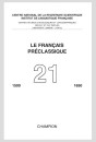 LE FRANÇAIS PRÉCLASSIQUE  21