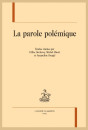 LA PAROLE POLÉMIQUE