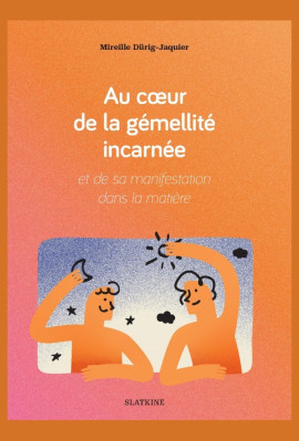 AU COEUR DE LA GÉMELLITÉ INCARNÉE