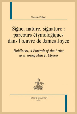 SIGNE, NATURE, SIGNATURE : PARCOURS ÉTYMOLOGIQUES DANS L'OEUVRE DE JAMES JOYCE