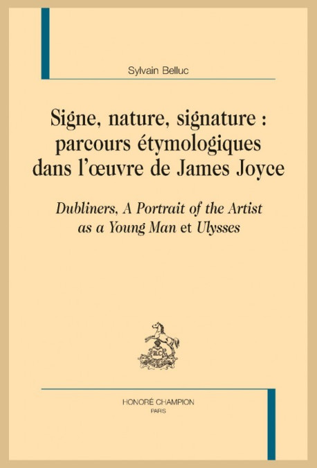 SIGNE, NATURE, SIGNATURE : PARCOURS ÉTYMOLOGIQUES DANS L'OEUVRE DE JAMES JOYCE