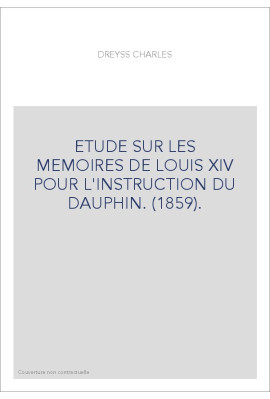 ETUDE SUR LES MEMOIRES DE LOUIS XIV POUR L'INSTRUCTION DU DAUPHIN. (1859).