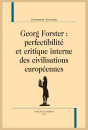 GEORG FORSTER : PERFECTIBILITÉ ET CRITIQUE INTERNE DES CIVILISATIONS EUROPÉENNES