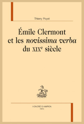ÉMILE CLERMONT ET LES "NOVISSIMA VERBA" DU XIXE SIÈCLE