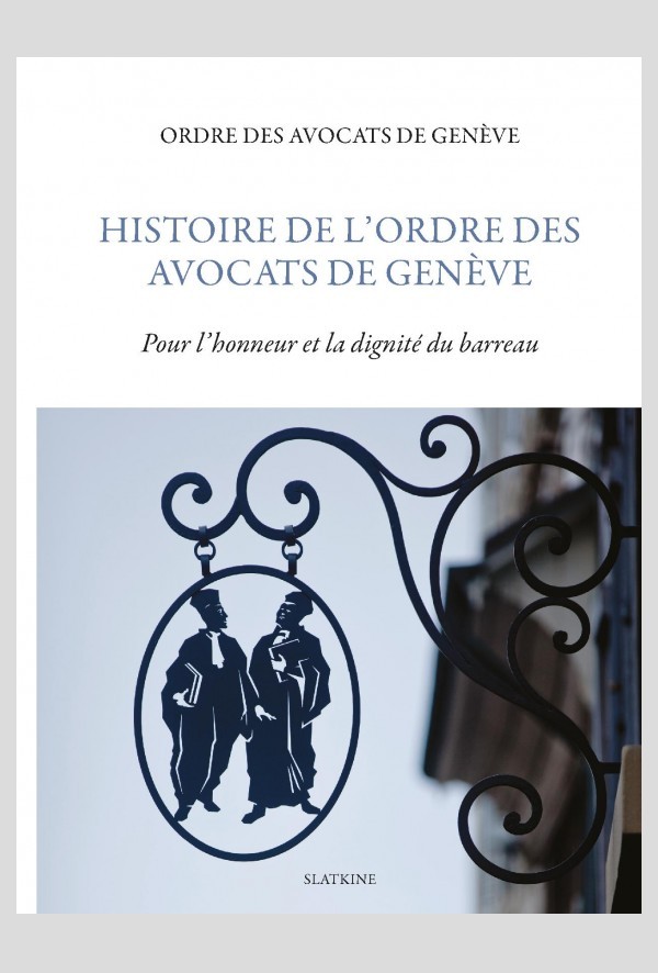 HISTOIRE DE L'ORDRE DES AVOCATS DE GENÈVE