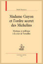 MADAME GUYON ET L'ORDRE SECRET DES MICHELINS