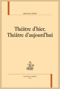 THÉÂTRE D'HIER, THÉÂTRE D'AUJOURD HUI