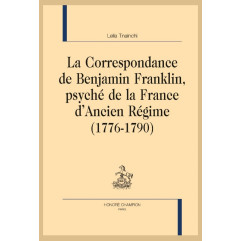 LA CORRESPONDANCE DE BENJAMIN FRANKLIN, PSYCHÉ DE LA FRANCE D'ANCIEN RÉGIME (1776-1790)