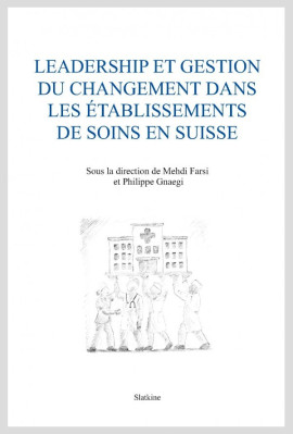 LEADERSHIP ET GESTION DU CHANGEMENT DANS LES ÃˆTABLISSEMENTS DE SOINS EN SUISSE