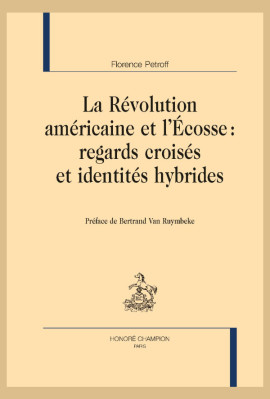 LE RÉVOLUTION AMÉRICAINE ET L'ÉCOSSE : REGARDS CROISÉS ET IDENTITÉS HYBRIDES