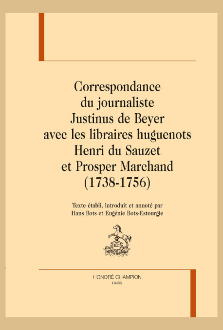 CORRESPONDANCE DU JOURNALISTE JUSTINUS DE BEYER AVEC LES LIBRAIRES HUGUENOTS