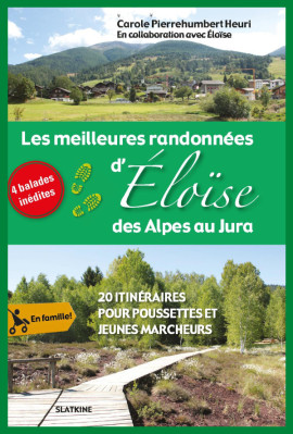 LES MEILLEURES RANDONNÉES D'ELOÏSE DES ALPES AU JURA