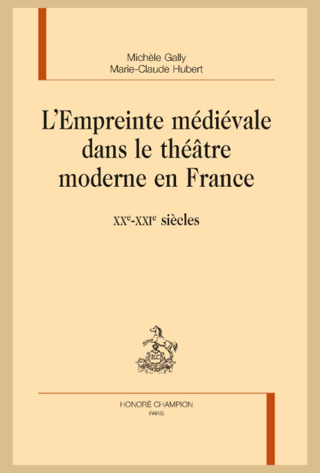 L'EMPREINTE MÉDIÉVALE DANS LE THÉÂTRE MODERNE EN FRANCE