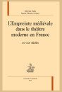 L'EMPREINTE MÉDIÉVALE DANS LE THÉÂTRE MODERNE EN FRANCE