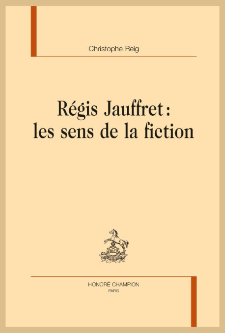 RÉGIS JAUFFRET : LES SENS DE LA FICTION