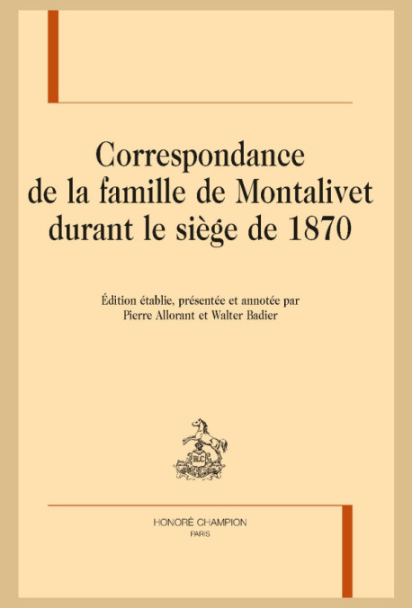 CORRESPONDANCE DE LA FAMILLE MONTALIVET DURANT LE SIÈGE DE 1870