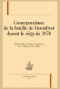 CORRESPONDANCE DE LA FAMILLE MONTALIVET DURANT LE SIÈGE DE 1870