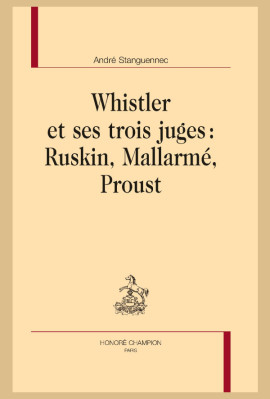 WHISTLER ET SES TROIS JUGES : RUSKIN, MALLARMÉ, PROUST