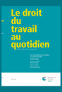 LE DROIT DU TRAVAIL AU QUOTIDIEN