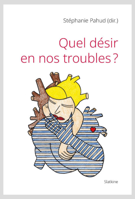 QUEL DÉSIR EN NOS TROUBLES?