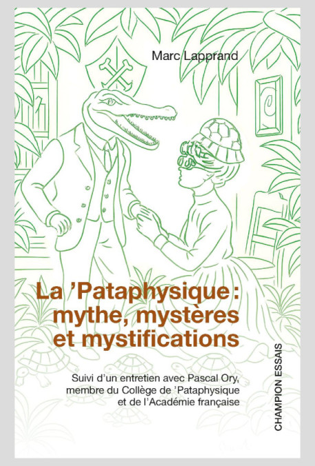 LA 'PATAPHYSIQUE : MYTHE, MYSTÈRES ET MYSTIFICATIONS