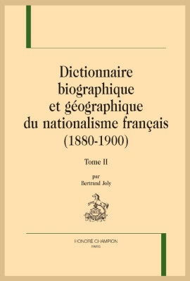 DICTIONNAIRE BIOGRAPHIQUE ET GÉOGRAPHIQUE DU NATIONALISME FRANÇAIS (1880-1900)