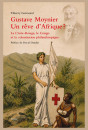 GUSTAVE MOYNIER. UN RÊVE D'AFRIQUE ?