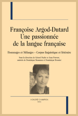 FRANÇOISE ARGOD-DUTARD, UNE PASSIONNÉE DE LA LANGUE FRANÇAISE