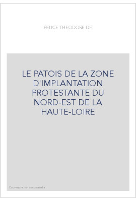 LE PATOIS DE LA ZONE D'IMPLANTATION PROTESTANTE DU NORD-EST DE LA HAUTE-LOIRE