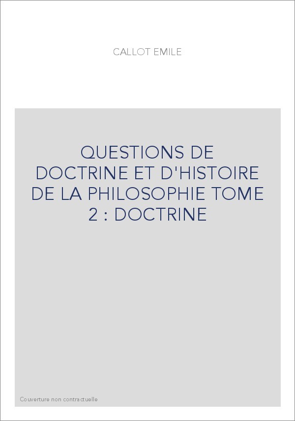 QUESTIONS DE DOCTRINE ET D'HISTOIRE DE LA PHILOSOPHIE TOME 2 : DOCTRINE