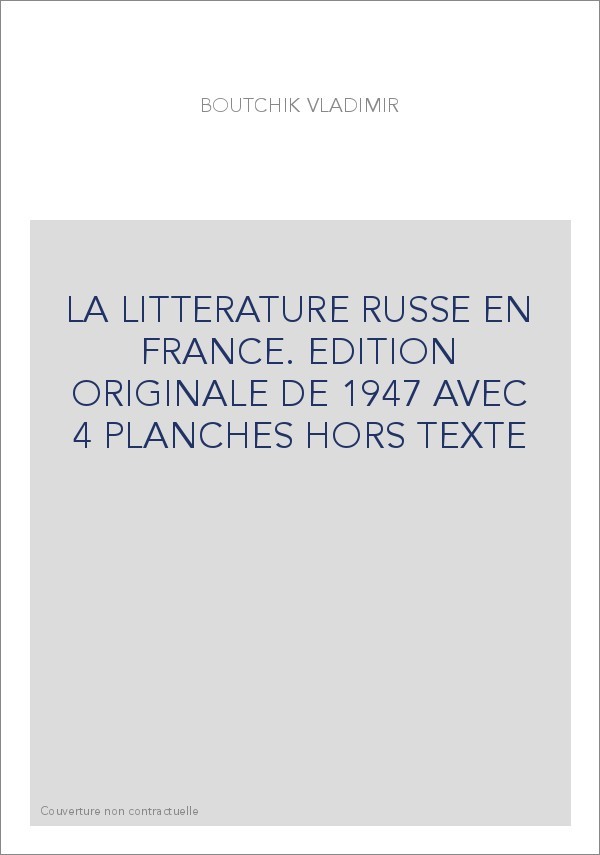 LA LITTERATURE RUSSE EN FRANCE. EDITION ORIGINALE DE 1947 AVEC 4 PLANCHES HORS TEXTE