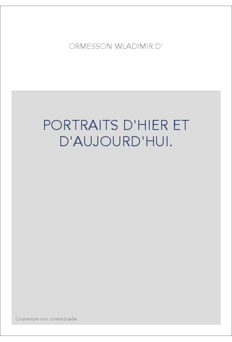 PORTRAITS D'HIER ET D'AUJOURD'HUI.